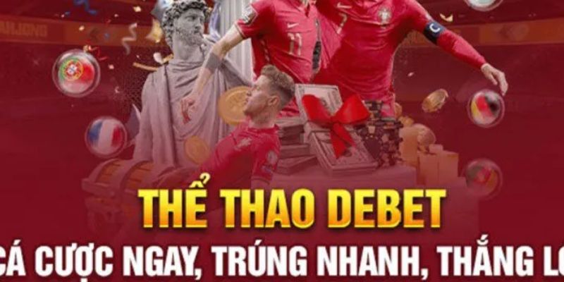 Quyền lợi khi trải nghiệm thể thao DEBET